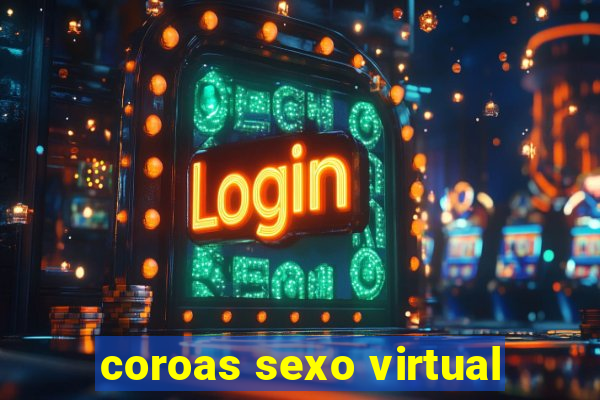 coroas sexo virtual